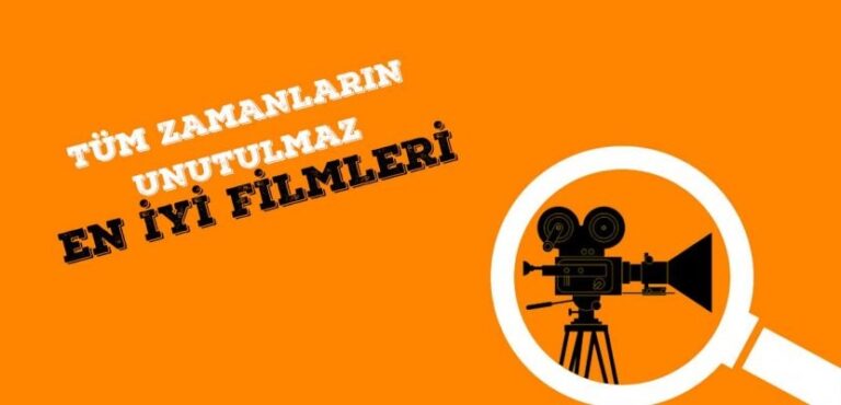 en iyi filmler unutulmaz filmler ve film onerileri